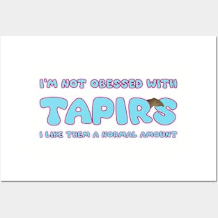 I'm not obsessed with tapirs Posters and Art